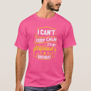 T-shirt Je ne peux pas rester calme, c'est l'anniversaire