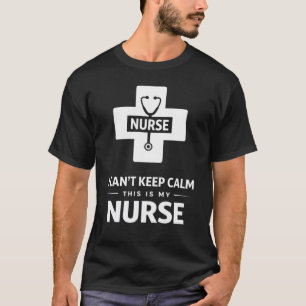 T-shirt Je ne peux pas rester calme, je suis infirmière -