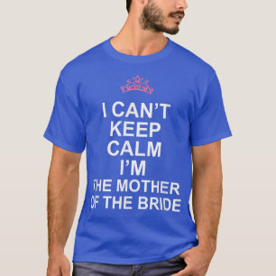 T-shirt Je ne peux pas rester calme, je suis la mère de la