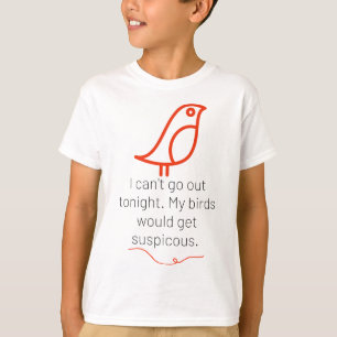 T-shirt Je ne peux pas sortir ce soir. Mes oiseaux seraien