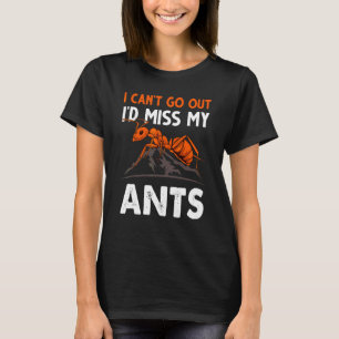 T-shirt Je ne peux pas sortir, je manquerais mes fourmis M