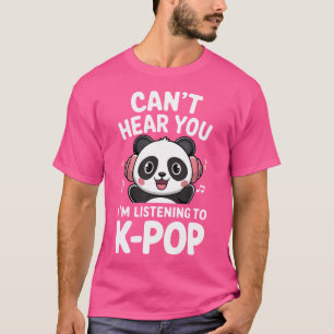 T-shirt Je Ne Peux Pas T'Entendre Écouter Les Chemises K-P