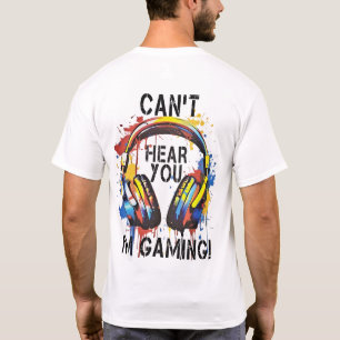 T-shirt Je ne peux pas t'entendre Je suis en jeu