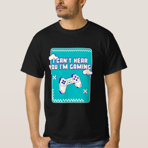 T-shirt Je ne peux pas t'entendre Je suis en jeu
