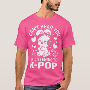 T-shirt Je Ne Peux Pas T'Entendre J'Écoute Kpop Rabbit K-P