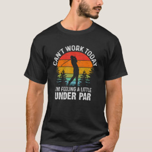 T-shirt Je ne peux pas travailler aujourd'hui Je me sens u