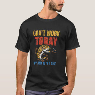 T-shirt Je ne peux pas travailler aujourd'hui mon bras est