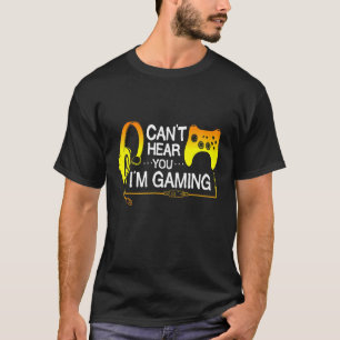 T-shirt Je Ne Peux Pas Vous Entendre Im Jeux Vidéo Joueur