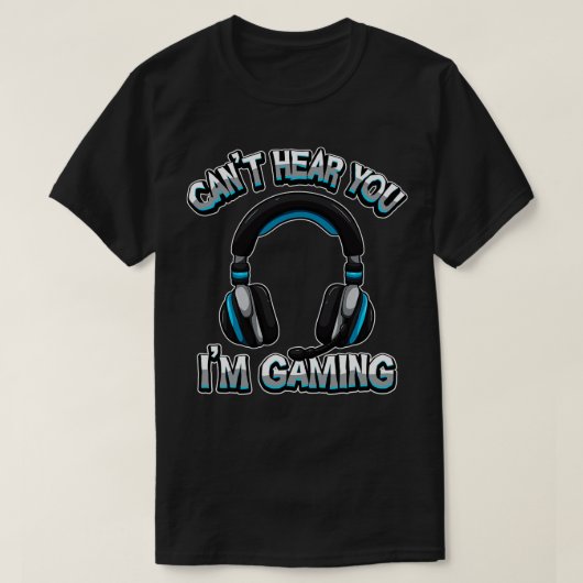 T-shirt Je Ne Peux Pas Vous Entendre Im Jouer Son Casque (Design devant)
