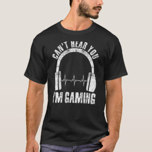 T-shirt Je ne peux pas vous entendre Je suis Jeu Vêtements