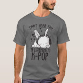T-shirt Je ne peux pas vous entendre J'écoute Kpop Rabbit  (Devant)