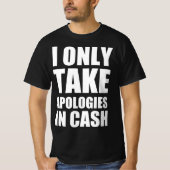 T-shirt Je ne prends mes excuses qu'en espèces (Devant)