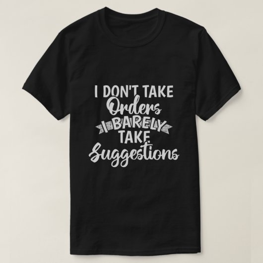 T-shirt Je ne prends pas de commandes Cadeau de citation d (Design devant)