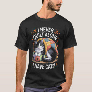T-shirt Je ne quilte jamais seul j'ai des chats pour les a