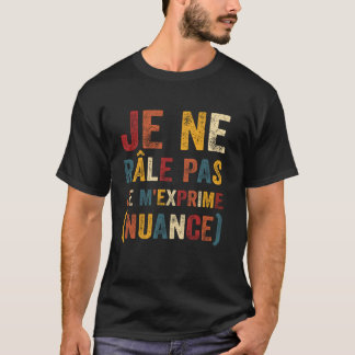 T-shirt Je ne râle pas, je parle de nuance Cadeau humour d