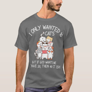 T-shirt Je Ne Recherché Que 10 Chats Si Dieu Veut Que J'Ai