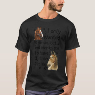 T-shirt Je Ne Recherché Que 10 Chevaux, Mais Si Dieu Veut