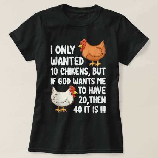 T-shirt Je Ne Recherché Que 10 Poulets, Mais Si Dieu Veut (Design devant)