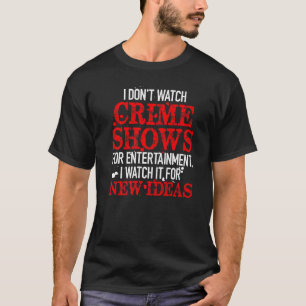 T-shirt Je ne regarde pas la criminalité montre pour le di