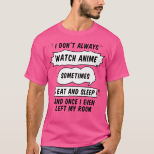 T-shirt Je ne regarde pas toujours l'Anime Parfois je mang