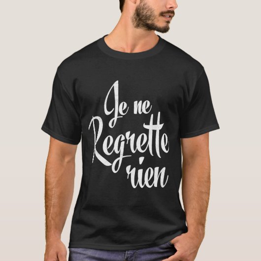 T-shirt Je Ne Regrette Rien (Devant)