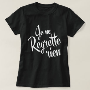 T-shirt Je ne regrette rien ! Le regrette de Ne de Je de