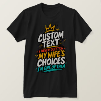 T-shirt Je ne remets jamais en question les choix de ma fe