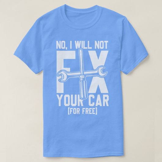 T-shirt Je ne réparerai pas la voiture (Design devant)