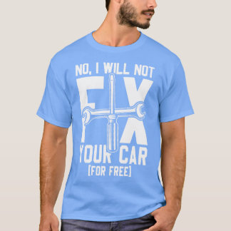 T-shirt Je ne réparerai pas la voiture