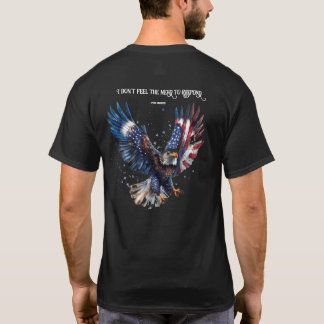T-shirt Je ne ressens pas le besoin de répondre Patriotic 