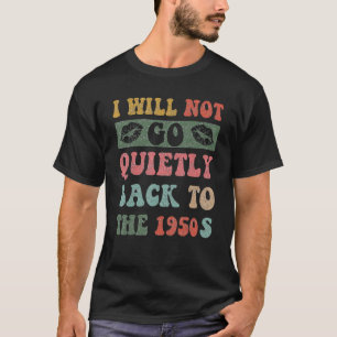 T-shirt Je Ne Reviendrai Pas Tranquillement Aux Droits Des