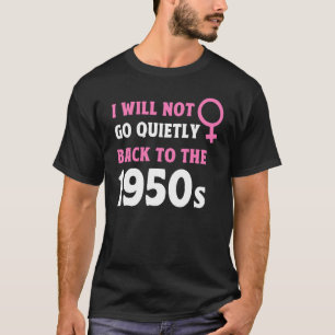 T-shirt Je Ne Reviendrai Pas Tranquillement Sur Le Féminis