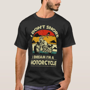 T-shirt Je ne ronfle pas Je rêve d'être une moto