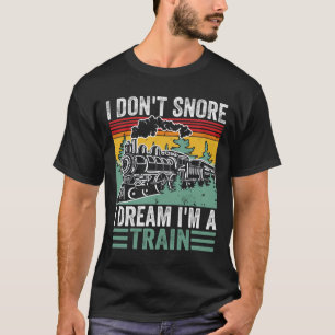 T-shirt Je ne ronfle pas Je rêve Je suis un train Vintage