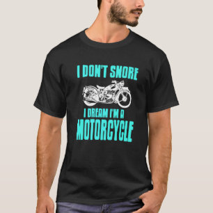 T-shirt Je ne ronfle pas Je rêve Je suis une moto présente