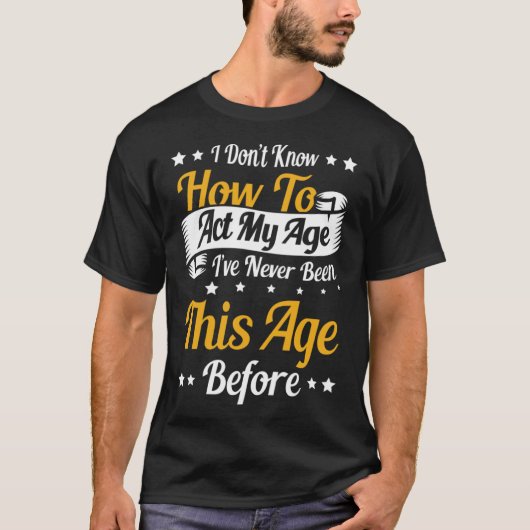 T-shirt Je ne sais pas comment agir mon âge enfant intérie (Devant)