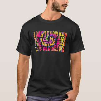 T-shirt Je ne sais pas me comporter comme il faut pour mon