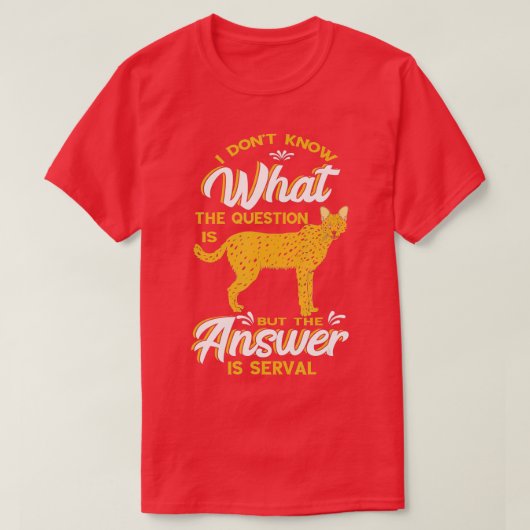 T-shirt Je Ne Sais Pas Quelles Sont Les Questions Serval W (Design devant)