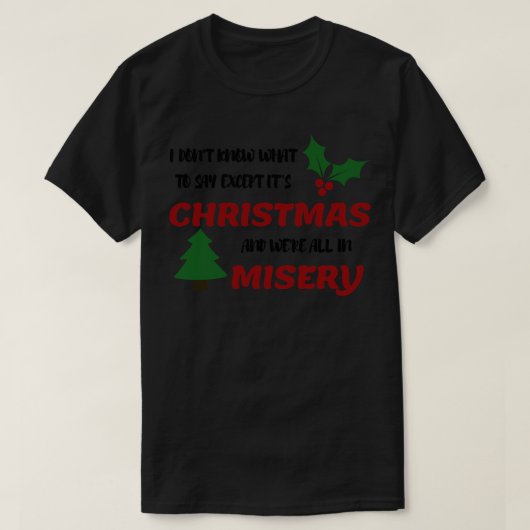 T-shirt Je ne sais pas quoi dire, sauf Son Noël et w (Design devant)