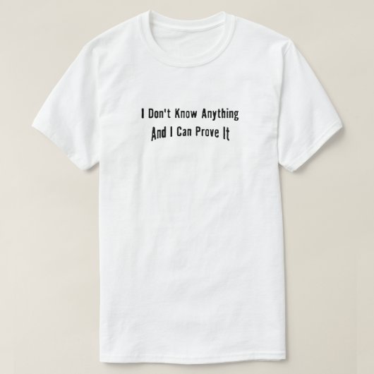 T-shirt Je ne sais rien et peux le prouver (Design devant)