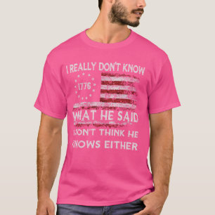 T-shirt Je ne sais vraiment pas ce qu'il a dit Je pense Do