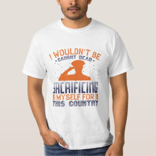 T-shirt Je ne serais pas pris mort de me sacrifier