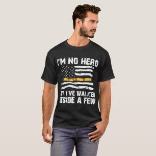 T-shirt Je ne suis aucun héros mais Ive a marché près d