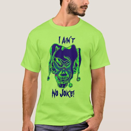 T-shirt Je ne suis aucune plaisanterie ! (Devant)