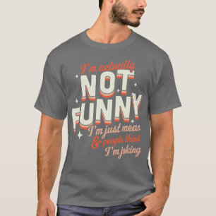 T-shirt Je Ne Suis En Fait Pas Drôle Je Suis Juste Un Rétr