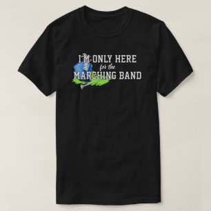 T-shirt Je ne suis ici que pour la Marching Band Blue Shak