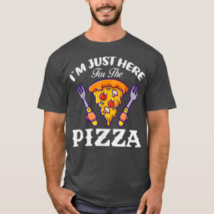 T-shirt Je Ne Suis Ici Que Pour La Pizza Drôle Pizza Foodi