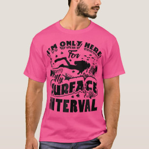 T-shirt Je Ne Suis Ici Que Pour Mon Intervalle De Surface