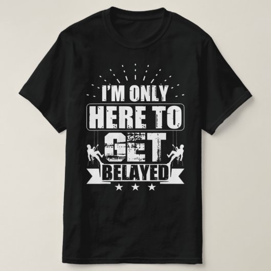 T-shirt Je ne suis là que pour faire de l'escalade (Design devant)