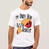 T-shirt Je ne suis là que pour les Pizzas Rolls - Pizza (Devant)